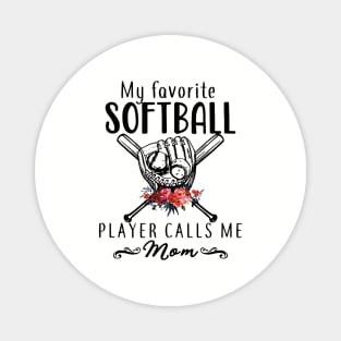 My Favorite Softball Player Calls Me Mom Softball Magnet